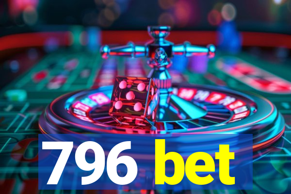 796 bet